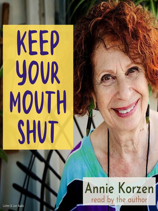 Title details for Keep Your Mouth Shut! by Annie Korzen - Available